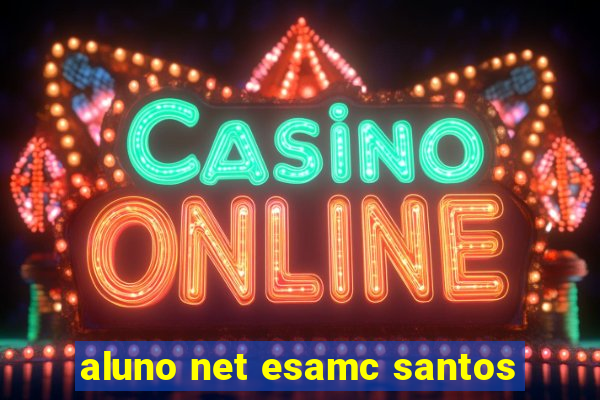 aluno net esamc santos